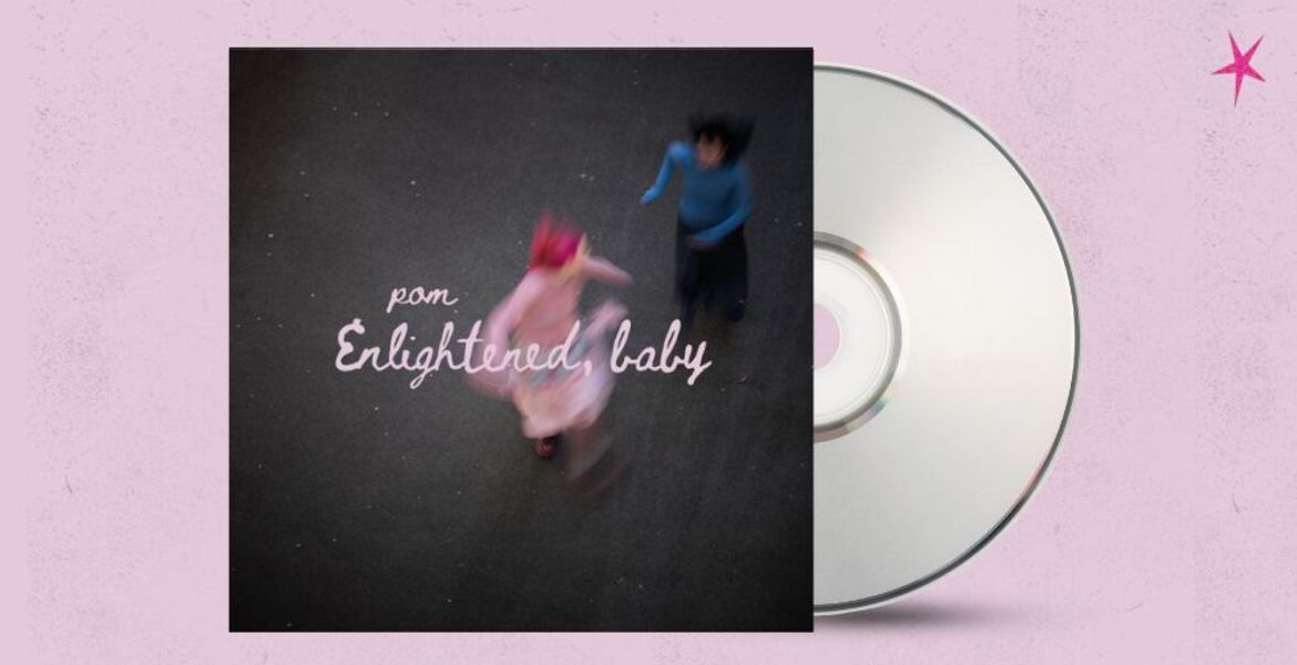  POM - Enlightened, Baby, CD 